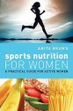 Sports Nutrition for Women: A Practical Guide for Active Women - Anita Bean