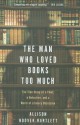 The Man Who Loved Books Too Much: The True Story of a Thief, a Detective, and a World of Literary Obsession - Allison Hoover Bartlett