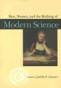 Men, Women, and the Birthing of Modern Science - Judith P. Zinsser