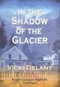 In the Shadow of the Glacier (Constable Molly Smith #1) - Vicki Delany, Carrington MacDuffie