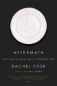 Aftermath: On Marriage and Separation - Rachel Cusk