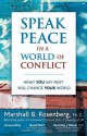 Speak Peace in a World of Conflict: What You Say Next Will Change Your World - Marshall B. Rosenberg