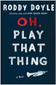 Oh, Play That Thing - Roddy Doyle