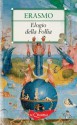 Elogio della Follia - Desiderius Erasmus, Anna Corbella Ortalli