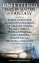 Unfettered: Tales by Masters of Fantasy - Shawn Speakman, Michael J. Sullivan, Patrick Rothfuss, Brandon Sandersion