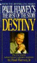 Destiny: From Paul Harvey's the Rest of the Story - Paul Harvey