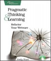 Pragmatic Thinking and Learning - Andy Hunt