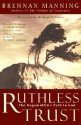 Ruthless Trust: The Ragamuffin's Path to God - Brennan Manning, Richard J. Foster