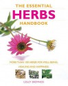 The Essential Herbs Handbook: More Than 100 Herbs For Well Being, Healing, And Happiness - Lesley Bremness