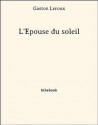 L'Épouse du soleil - Gaston Leroux