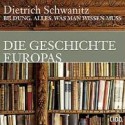 Die Geschichte Europas Hörbuchfassung - Dietrich Schwanitz