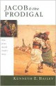 Jacob & the Prodigal: How Jesus Retold Israel's Story - Kenneth E. Bailey