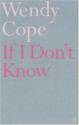 If I Don't Know - Wendy Cope