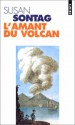 L'amant Du Volcan - Susan Sontag