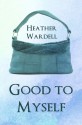 Good to Myself - Heather Wardell