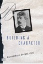 Building A Character - Constantin Stanislavski, Joshua Logan, Elizabeth Reynolds Hapgood