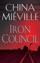 Iron Council: A Bas-Lag Novel 3 - China Miéville