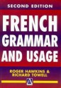 French Grammar And Usage - Roger Hawkins, Richard Towell