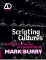 Scripting Cultures: Architectural Design and Programming (Architectural Design Primer) - Mark Burry