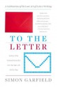 To the Letter: A Celebration of the Lost Art of Letter Writing - Simon Garfield