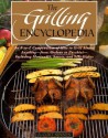 The Grilling Encyclopedia: An A-to-Z Compendium of How to Grill Almost Anything - A. Cort Sinnes