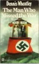 The Man Who Missed the War - Dennis Wheatley