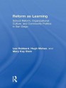 Reform as Learning: School Reform, Organizational Culture, and Community Politics in San Diego - Lea Ann Hubbard, Mary Kay Stein, Hugh Mehan