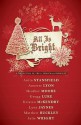 All Is Bright - Julie Wright, Anita Stansfield, Matthew Buckley, Kristen McKendry, Lynn C. Jaynes, H. B. Moore, Annette Lyon, Greg Luke