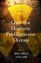 Over the Horizon Proliferation Threats - James Wirtz, Peter Lavoy