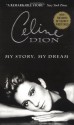 Celine Dion: My Story, My Dream - Celine Dion, Georges-Hebert Germain, Bruce Benderson