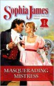 Masquerading Mistress (Harlequin Historical, #875) - Sophia James