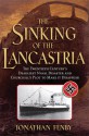 The Sinking of the Lancastria: The Twentieth Century's Deadliest Naval Disaster and Churchill's Plot to Make It Disappear - Jonathan Fenby