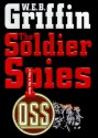 The Soldier Spies (Men At War, #3) - W.E.B. Griffin