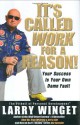 It's Called Work for a Reason!: Your Success Is Your Own Damn Fault - Larry Winget