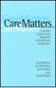 Care Matters: Concepts, Practice and Research in Health and Social Care - Sheila Peace