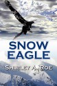 Snow Eagle - Shirley A. Roe