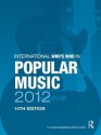 International Who's Who in Popular Music 2012 - Europa Publications