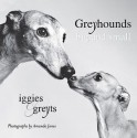 Greyhounds Big and Small: Iggies and Greyts - Amanda Jones