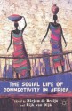 The Social Life of Connectivity in Africa - Mirjam De Bruijn, Rijk Van Dijk