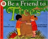 Be a Friend to Trees - Patricia Lauber, Holly Keller