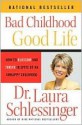 Bad Childhood, Good Life - Laura C. Schlessinger