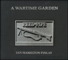 A Wartime Garden - Ian Hamilton Finlay, John Andrew, Ron Costley