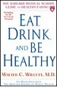 Eat, Drink, and Be Healthy: The Harvard Medical School Guide to Healthy Eating - Walter C. Willett, Maureen Callahan, Edward Giovannucci, Patrick Skerrett