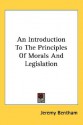 An Introduction To The Principles Of Morals And Legislation - Jeremy Bentham