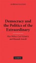 Democracy and the Politics of the Extraordinary: Max Weber, Carl Schmitt, and Hannah Arendt - Andreas Kalyvas