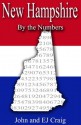 New Hampshire by the Numbers - Important and Curious numbers about New Hampshire and her cities (States by the Numbers) - John Craig, EJ Craig