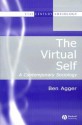 The Virtual Self: A Contemporary Sociology - Ben Agger