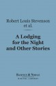 A Lodging for the Night and Other Stories (Barnes & Noble Digital Library) - Robert Louis Stevenson, Wilkie Collins, Hesba Stretton, Ouida, Stanley John Weyman