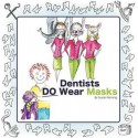 Dentists Do Wear Masks - Susan Fleming