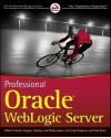 Professional Oracle Weblogic Server - Robert Patrick, Gregory Nyberg, Philip Aston, Josh Bregman